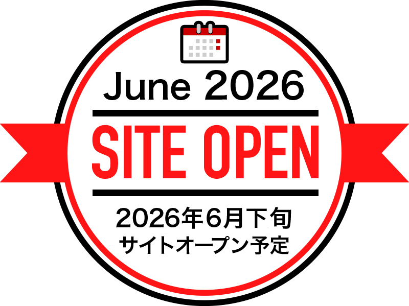 June 2026 SITE OPEN 2026年6月上旬 サイトオープン予定